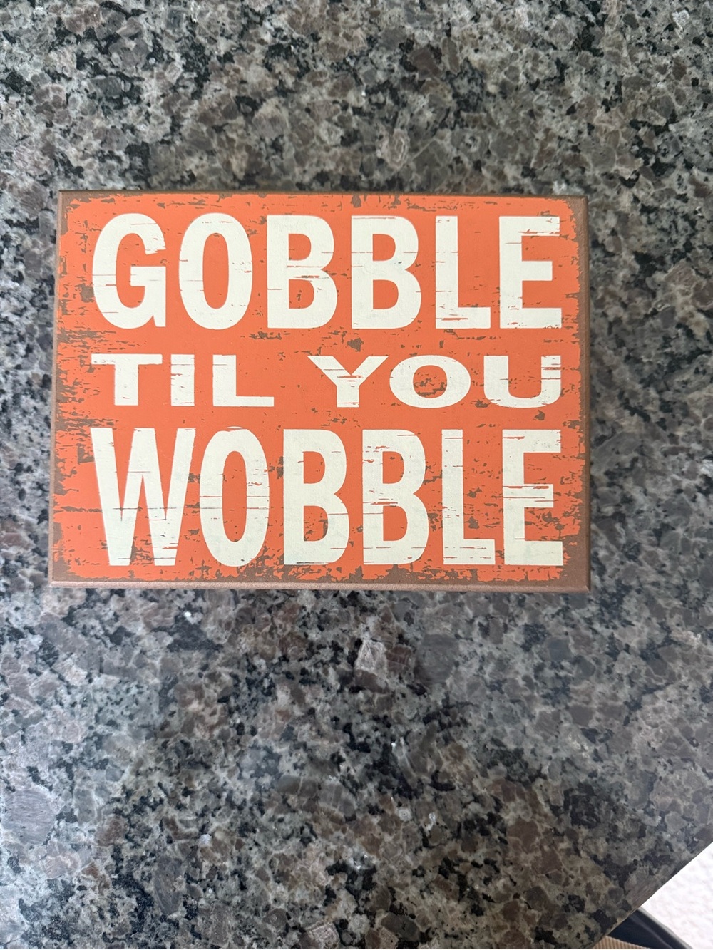 Gobble Til You Wobble Orange Decorative Sign